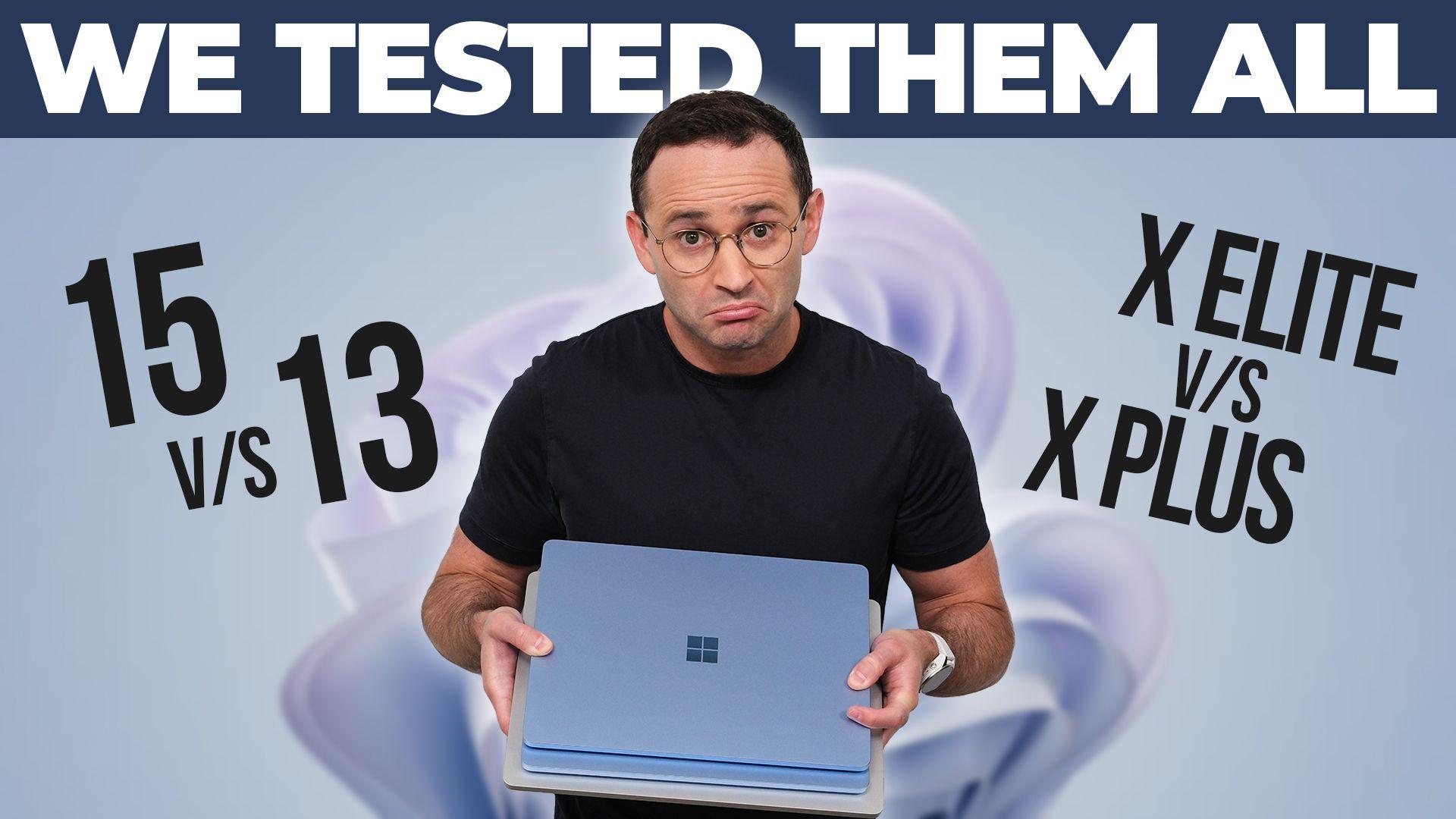 Josh standing with each of the Surface laptops, Text reading: "We Tested Them All, 15 vs 13, X Elite vs Plus"