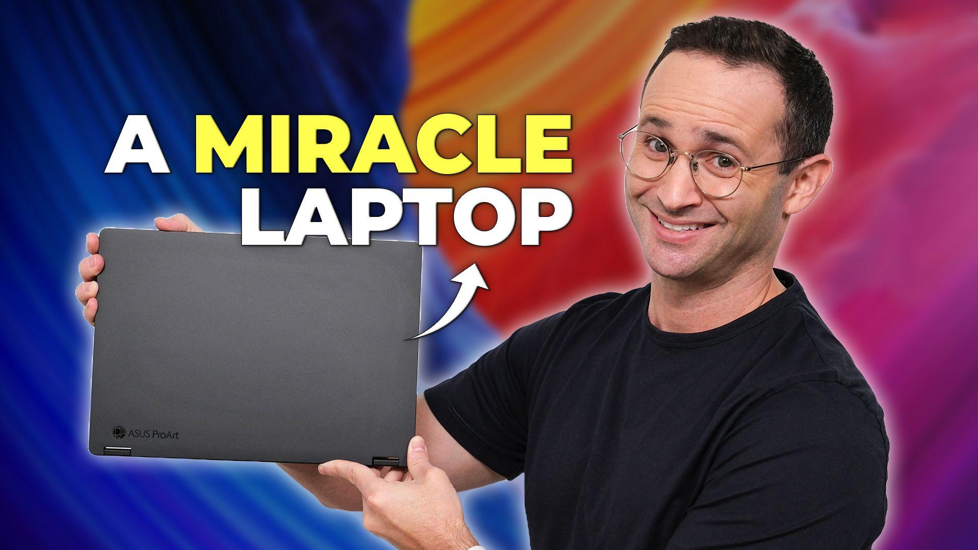 Josh holding the ProArt with text reading "A Miracle Laptop"